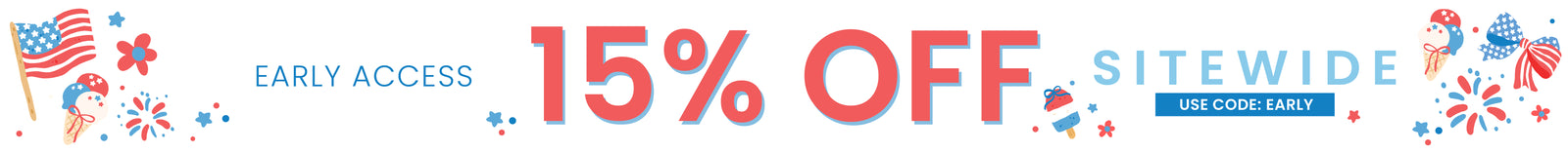 A promotional banner with the text 'EARLY ACCESS 15% OFF SITEWIDE' in red and blue, plus 'USE CODE EARLY' in a blue box. The design includes patriotic red, white, and blue fireworks and flag graphics on a white background.