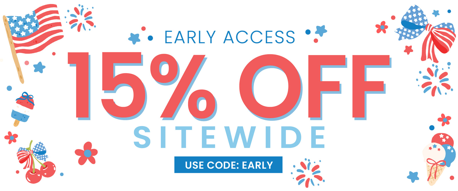 A promotional banner with patriotic red, white, and blue graphics reading 'EARLY ACCESS 15% OFF SITEWIDE' and 'USE CODE: EARLY,' decorated with stars, fireworks, an American flag, and small summer-themed illustrations on a white background.